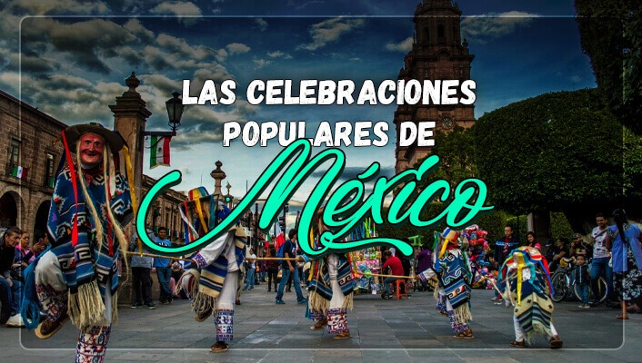 Las celebraciones populares de México