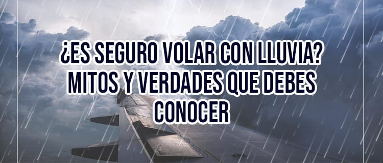 ¿Es Seguro Volar con Lluvia? Mitos y Verdades que Debes Conocer